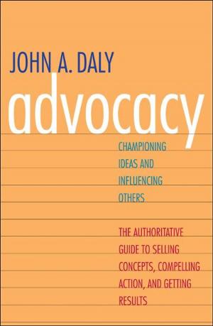 Cover of the book Advocacy: Championing Ideas and Influencing Others by Timothy Luckritz Marquis