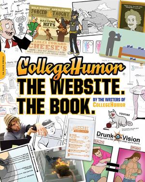 Cover of the book CollegeHumor. The Website. The Book. by Jennifer Openshaw
