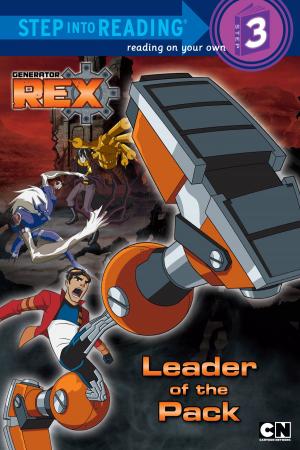 Cover of the book Leader of the Pack (Generator Rex) by D.C. Sargent