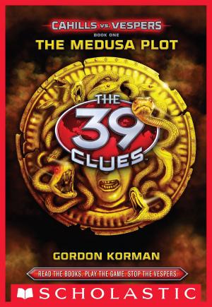Cover of the book The 39 Clues: Cahills vs. Vespers Book 1: The Medusa Plot by Carysa Locke