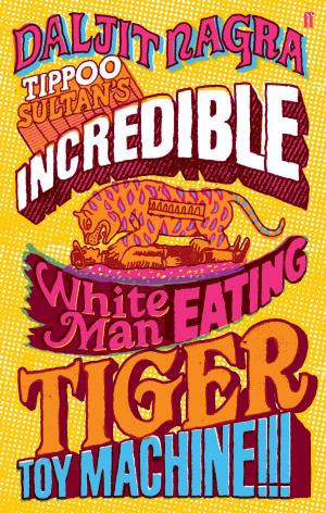 bigCover of the book Tippoo Sultan's Incredible White-Man-Eating Tiger Toy-Machine!!! by 