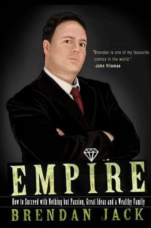 Cover of Empire: How to Succeed with Nothing but Passion, Great Ideas and a Wealthy Family