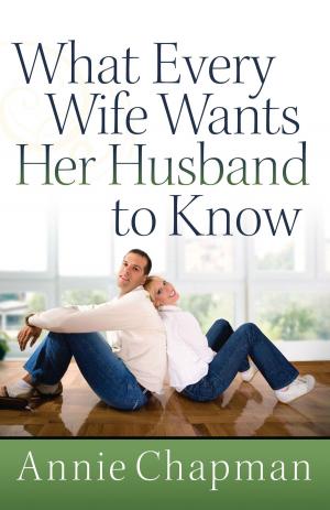 Cover of the book What Every Wife Wants Her Husband to Know by Tony Evans