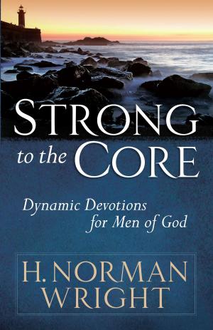 Cover of the book Strong to the Core by Jerry S. Eicher