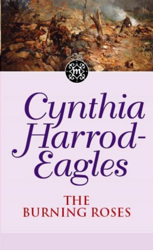 Cover of the book The Burning Roses by Cynthia Harrod-Eagles