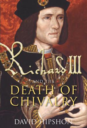 Cover of the book Richard III and the Death of Chivalry by John Cannon