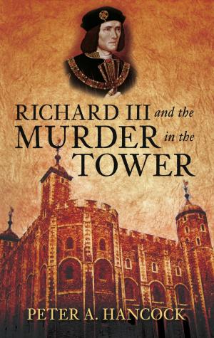 Cover of the book Richard III and the Murder in the Tower by Tim Hannigan