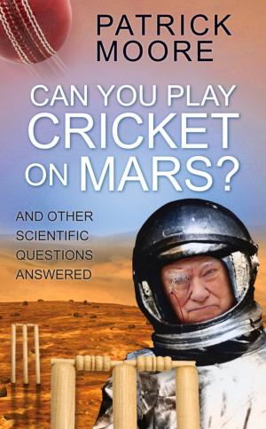 Cover of the book Can You Play Cricket on Mars? by Garry O'Connor, Michael Holroyd
