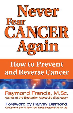 Cover of the book Never Fear Cancer Again by John Friel, PhD, Linda D. Friel, MA