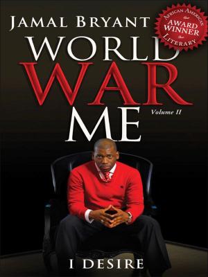 Cover of the book World War Me Vol II: I Desire by Cindy Trimm