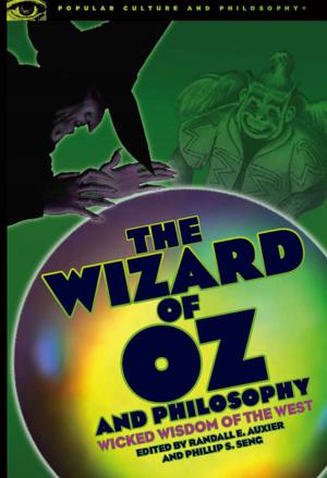 Cover of the book The Wizard of Oz and Philosophy by Derrick Darby, Tommie Shelby