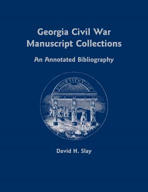 Cover of the book Georgia Civil War Manuscript Collections by Madeline Gins, Shusaku Arakawa