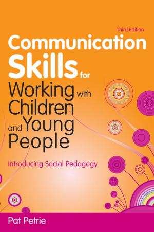 Cover of the book Communication Skills for Working with Children and Young People by James Armitage, Sheila Brown, Mark Halsey, Anna King, Shadd Maruna, Susan McVie, Rod Morgan, Joanna Phoenix, Anna Souhami