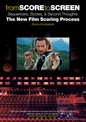 Cover of the book From Score to Screen: Sequencers, Scores, & Second Thoughts the New Film Scoring Process by Mariah Williams
