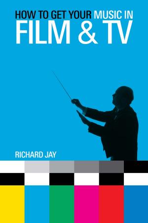 Cover of the book How to Get Your Music in Film & TV by Wise Publications