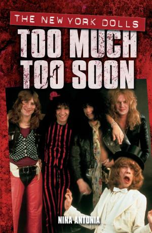 bigCover of the book Too Much, Too Soon The Makeup Breakup of The New York Dolls by 
