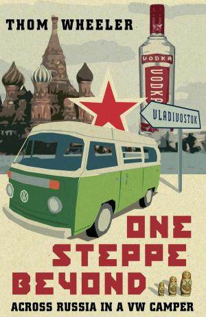 Cover of the book One Steppe Beyond: Across Russia in a VW Camper by Merri Melde