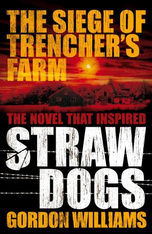 Cover of the book The Siege of Trencher's Farm - Straw Dogs by Gil Brewer