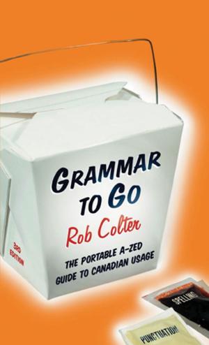 Cover of the book Grammar to Go: The Portable A - Zed Guide to Canadian Usage by Erin Moure