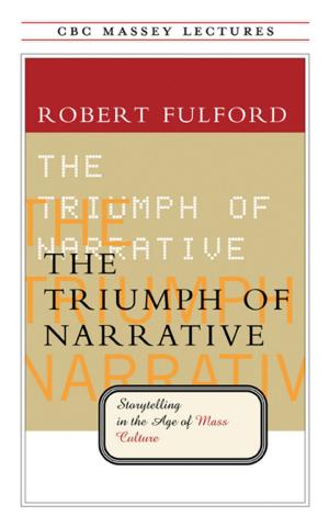 Cover of the book The Triumph of Narrative: Storytelling in the Age of Mass Culture by Marie-Claire Blais