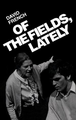 Cover of the book Of the Fields, Lately by Unknown Torontonian