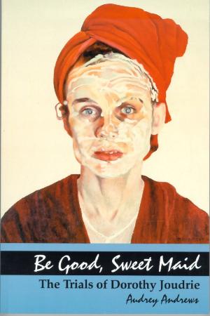 Book cover of Be Good, Sweet Maid