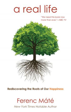 bigCover of the book A Real Life: Rediscovering the Roots of Our Happiness by 
