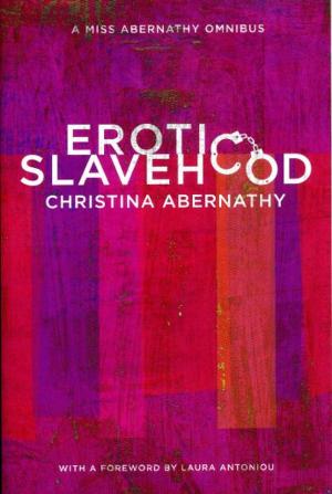 Cover of the book Erotic Slavehood: a Miss Abernathy omnibus by Mike Jay
