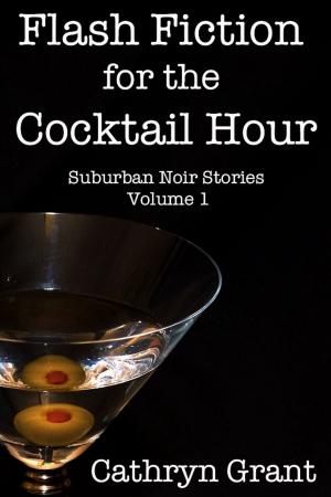 Cover of Flash Fiction for the Cocktail Hour - Volume 1