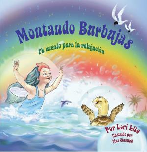 Book cover of Montando Burbujas: Una historia para la relajación diseñada para enseñar a los niños técnicas de visualización para aumentar la creatividad mientras disminuyen sus niveles de ansiedad y de estrés