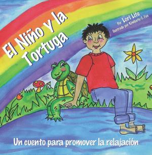 Cover of the book El Niño y la Tortuga: Una historia para la relajación diseñada para ayudar a los niños incrementar su creatividad mientras disminuyen sus niveles de estrés y ansiedad by Michelle Ihrig