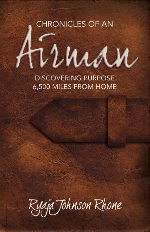 Cover of the book Chronicles of an Airman: Discovering Purpose 6,500 Miles from Home by Sheri Humphreys