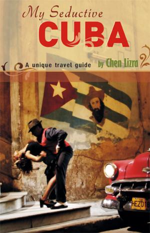 Cover of the book My Seductive Cuba - a unique travel guide by Eric Henze