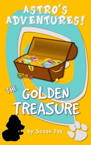 Cover of the book The Golden Treasure: Astro's Adventures by Susan Day