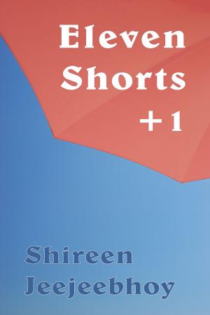 Cover of the book Eleven Shorts +1 by Mrinal Bose