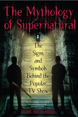 Cover of the book The Mythology of Supernatural by Angela Knight, Nalini Singh, Virginia Kantra, Meljean Brook