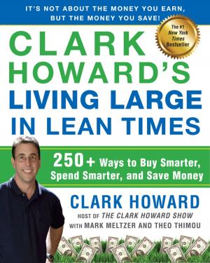 Cover of the book Clark Howard's Living Large in Lean Times by Bette Lee Crosby