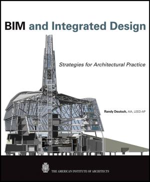 Cover of the book BIM and Integrated Design by Dev Banerjee, N. Sukumar, Robert E. J. Ryder, M. Afzal Mir, E. Anne Freeman