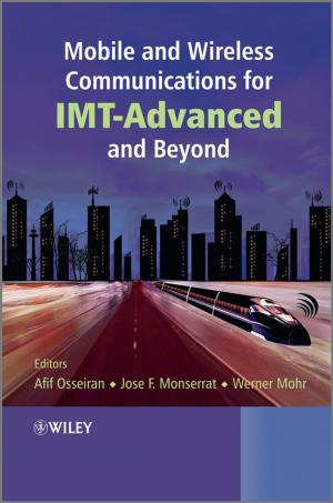 Cover of the book Mobile and Wireless Communications for IMT-Advanced and Beyond by Donna M. Sudak, R. Trent Codd III, John W. Ludgate, Leslie Sokol, Marci G. Fox, Robert P. Reiser, Derek L. Milne