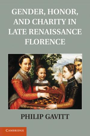 Cover of the book Gender, Honor, and Charity in Late Renaissance Florence by Eliza Varney