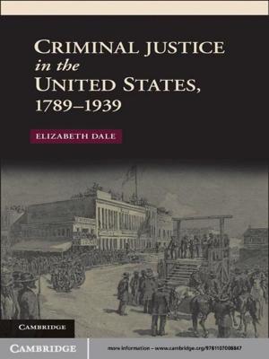 Cover of the book Criminal Justice in the United States, 1789–1939 by 