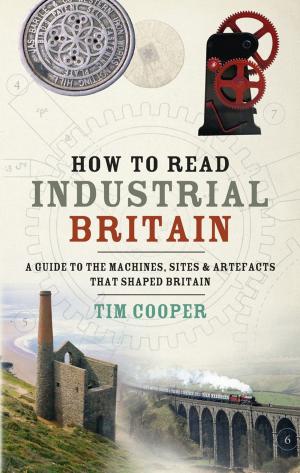 Cover of the book How to Read Industrial Britain by Yolanda Celbridge