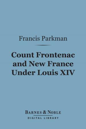 Book cover of Count Frontenac and New France Under Louis XIV (Barnes & Noble Digital Library)