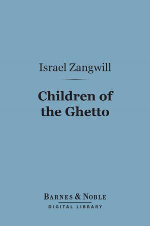 Cover of the book Children of the Ghetto (Barnes & Noble Digital Library) by George Moore
