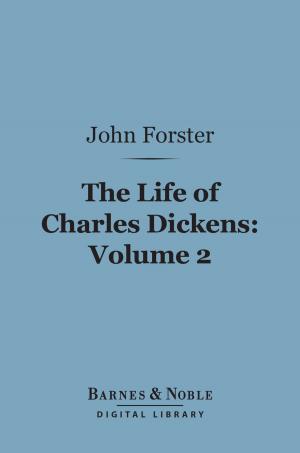 Cover of the book The Life of Charles Dickens, Volume 2 (Barnes & Noble Digital Library) by Sir Arthur Conan Doyle
