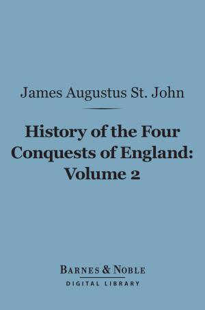 Cover of the book History of the Four Conquests of England, Volume 2 (Barnes & Noble Digital Library) by Horatio Bridge