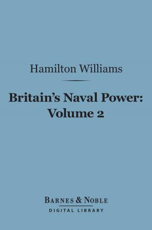 Cover of the book Britain's Naval Power, Volume 2 (Barnes & Noble Digital Library) by Gen. George Armstrong Custer