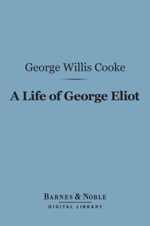 Book cover of A Life of George Eliot (Barnes & Noble Digital Library)