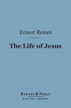 Cover of the book The Life of Jesus (Barnes & Noble Digital Library) by James Anthony Froude