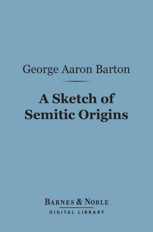Cover of the book A Sketch of Semitic Origins (Barnes & Noble Digital Library) by Matthew Arnold